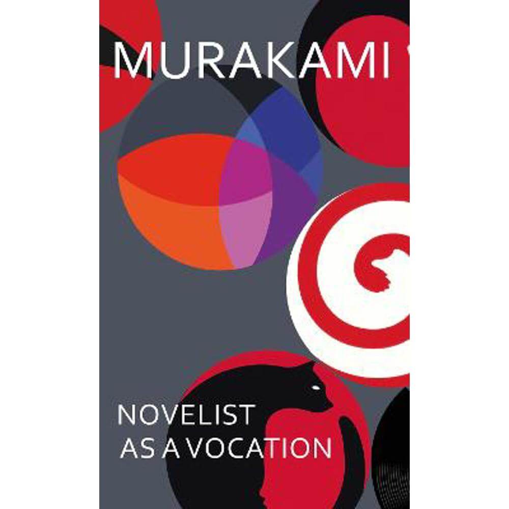 Novelist as a Vocation: An exploration of a writer's life from the Sunday Times bestselling author (Hardback) - Haruki Murakami
